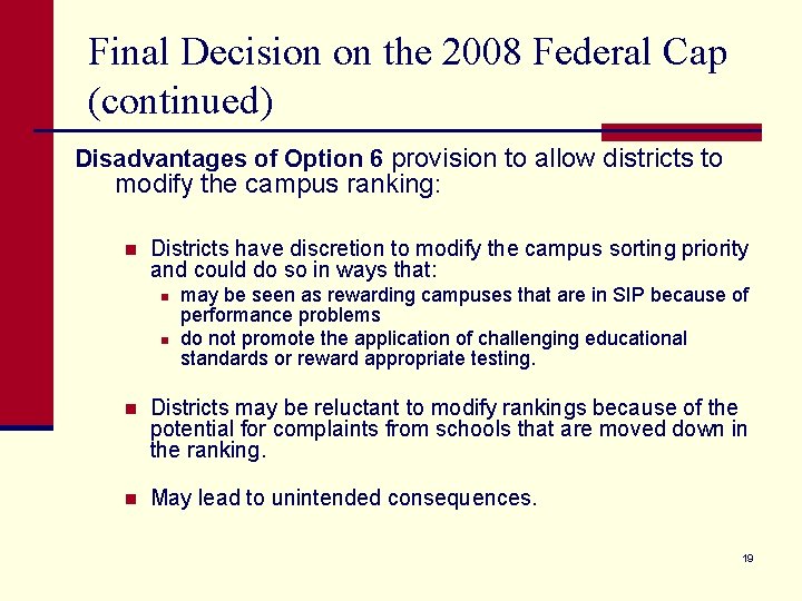 Final Decision on the 2008 Federal Cap (continued) Disadvantages of Option 6 provision to