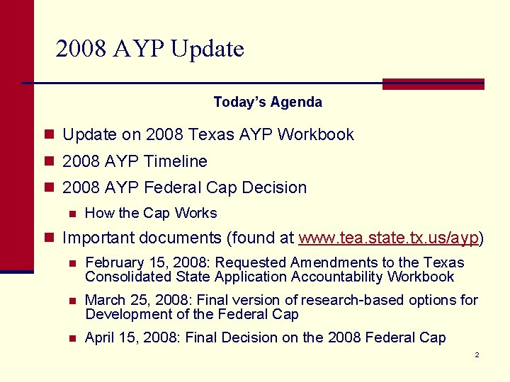 2008 AYP Update Today’s Agenda n Update on 2008 Texas AYP Workbook n 2008