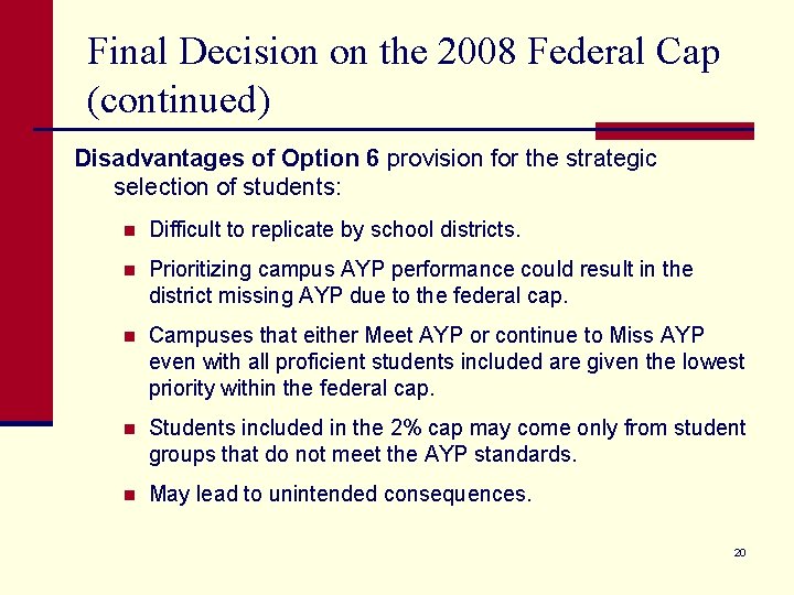 Final Decision on the 2008 Federal Cap (continued) Disadvantages of Option 6 provision for