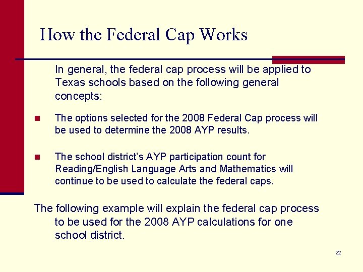 How the Federal Cap Works In general, the federal cap process will be applied