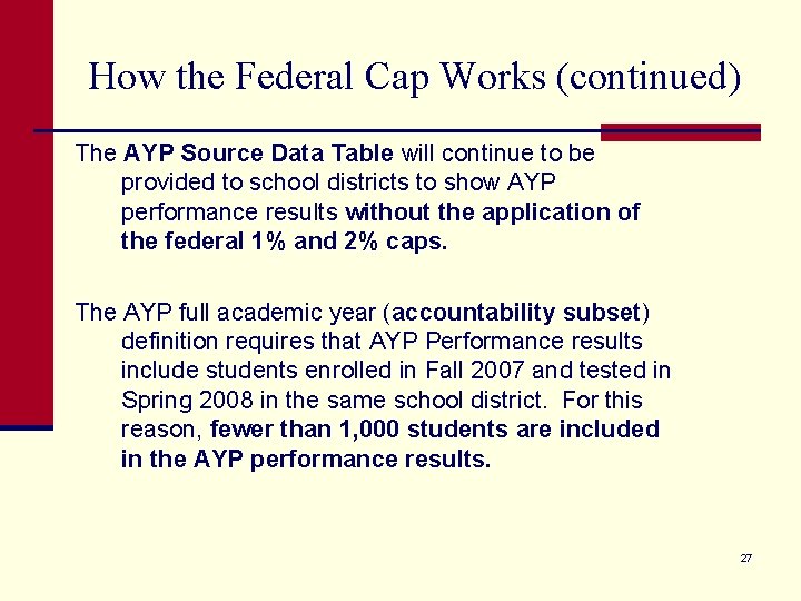 How the Federal Cap Works (continued) The AYP Source Data Table will continue to