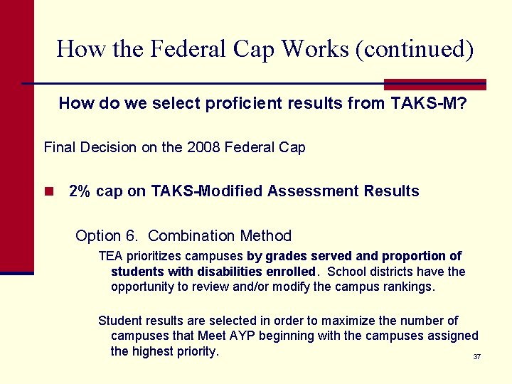 How the Federal Cap Works (continued) How do we select proficient results from TAKS-M?