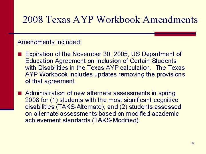 2008 Texas AYP Workbook Amendments included: n Expiration of the November 30, 2005, US