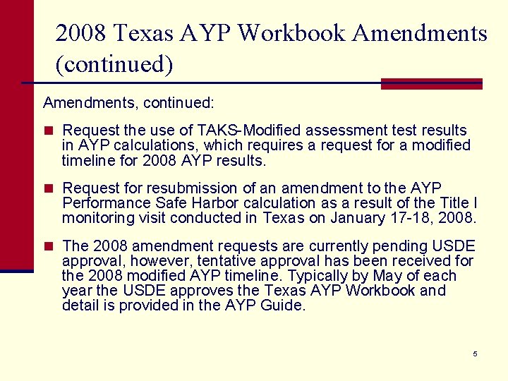 2008 Texas AYP Workbook Amendments (continued) Amendments, continued: n Request the use of TAKS-Modified