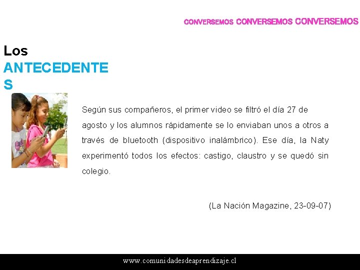 CONVERSEMOS Los ANTECEDENTE S Según sus compañeros, el primer video se filtró el día