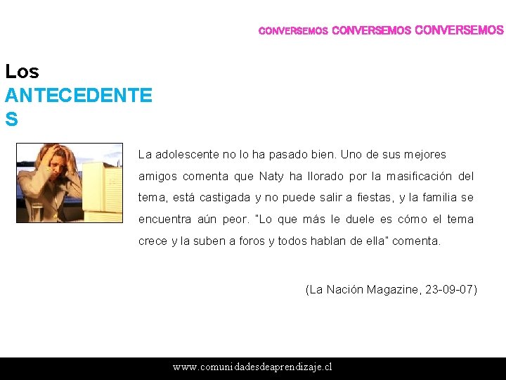 CONVERSEMOS Los ANTECEDENTE S La adolescente no lo ha pasado bien. Uno de sus