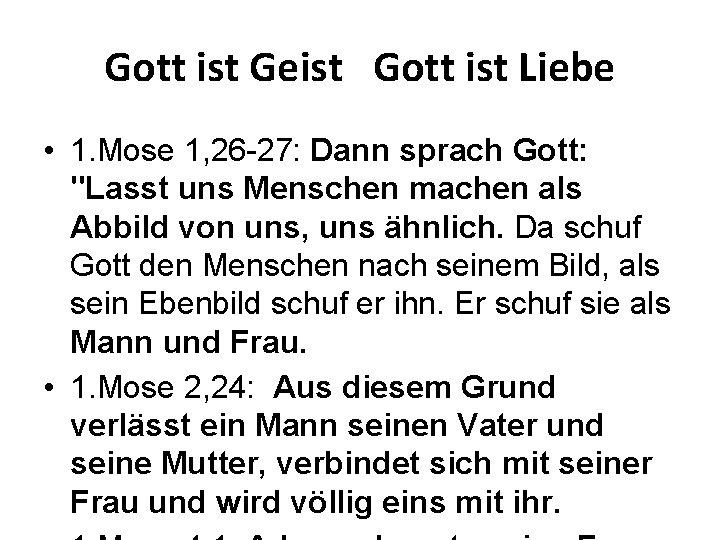 Gott ist Geist Gott ist Liebe • 1. Mose 1, 26 -27: Dann sprach