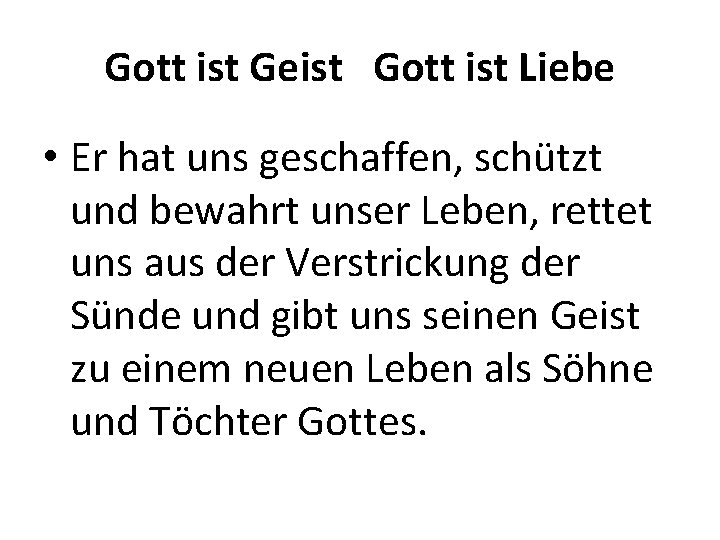 Gott ist Geist Gott ist Liebe • Er hat uns geschaffen, schützt und bewahrt