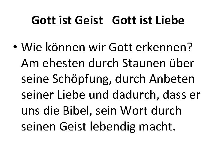 Gott ist Geist Gott ist Liebe • Wie können wir Gott erkennen? Am ehesten