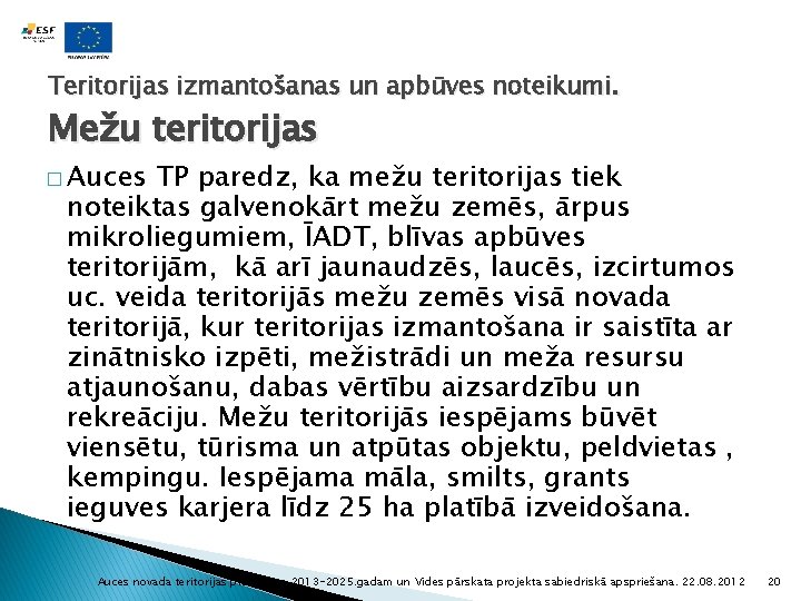 Teritorijas izmantošanas un apbūves noteikumi. Mežu teritorijas � Auces TP paredz, ka mežu teritorijas