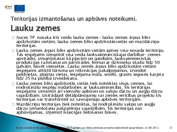 Teritorijas izmantošanas un apbūves noteikumi. Lauku zemes � � Auces TP nosaka trīs veidu