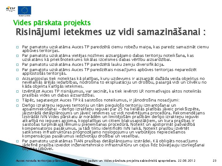 Vides pārskata projekts Risinājumi ietekmes uz vidi samazināšanai : � � � � �