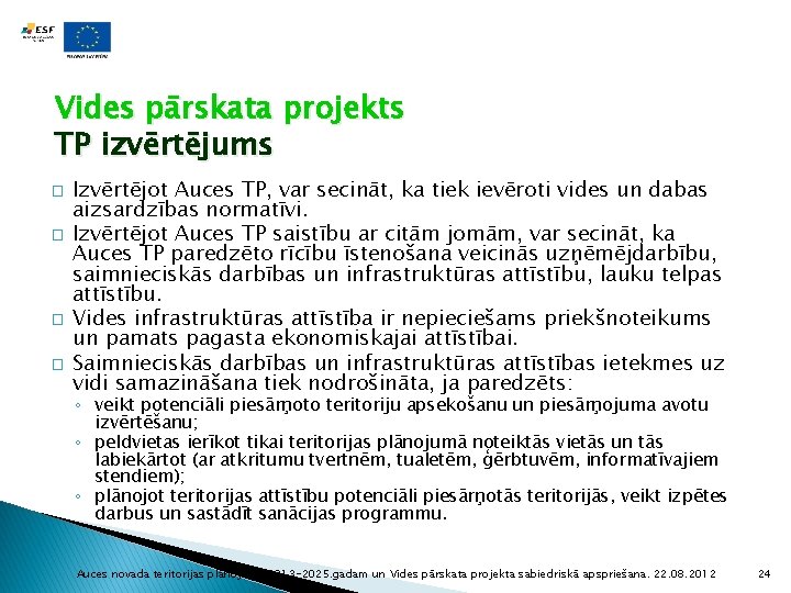 Vides pārskata projekts TP izvērtējums � � Izvērtējot Auces TP, var secināt, ka tiek