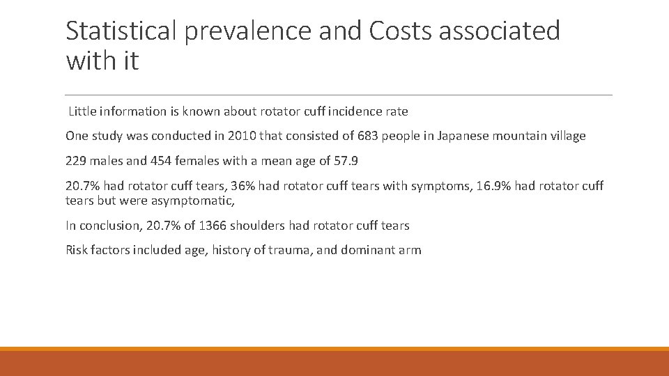 Statistical prevalence and Costs associated with it Little information is known about rotator cuff