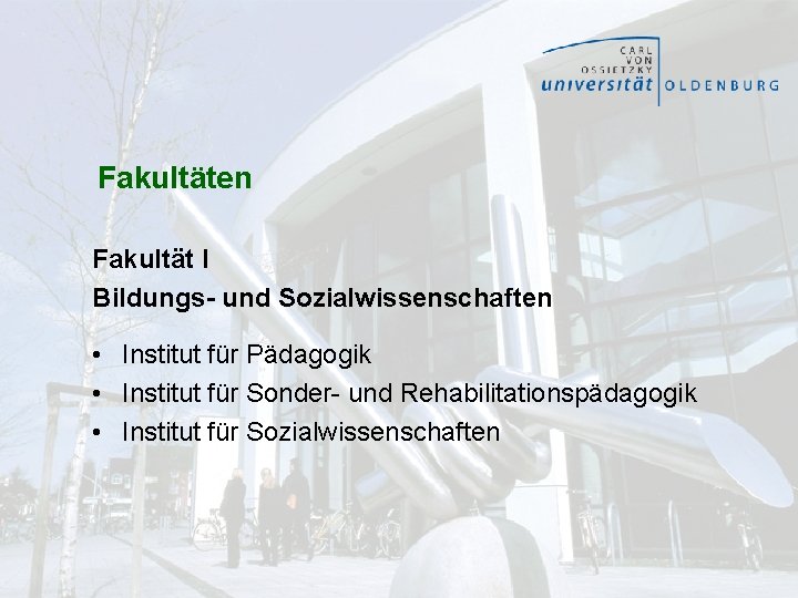 Fakultäten Fakultät I Bildungs- und Sozialwissenschaften • Institut für Pädagogik • Institut für Sonder- Fakultäten Fakultät I Bildungs- und Sozialwissenschaften • Institut für Pädagogik • Institut für Sonder-
