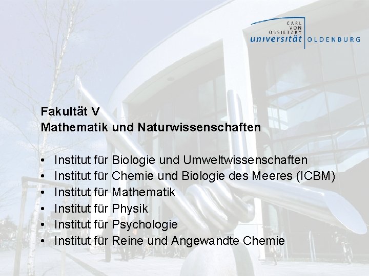 Fakultät V Mathematik und Naturwissenschaften • • • Institut für Biologie und Umweltwissenschaften Institut Fakultät V Mathematik und Naturwissenschaften • • • Institut für Biologie und Umweltwissenschaften Institut