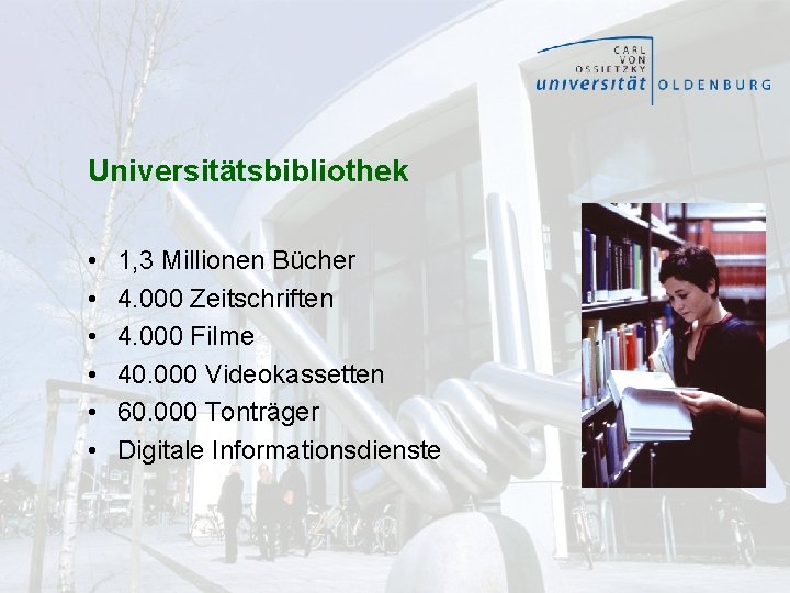 Universitätsbibliothek • • • 1, 3 Millionen Bücher 4. 000 Zeitschriften 4. 000 Filme