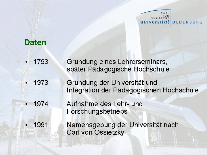 Daten • 1793 Gründung eines Lehrerseminars, später Pädagogische Hochschule • 1973 Gründung der Universität