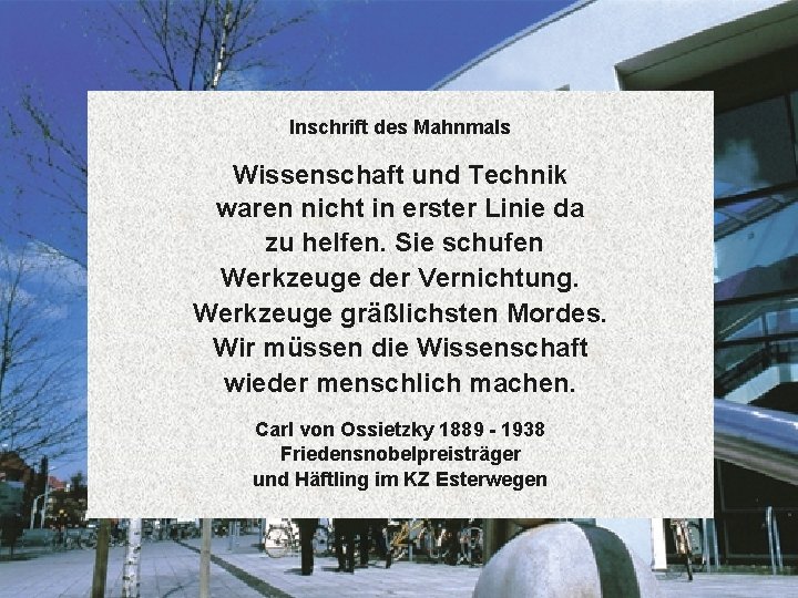 Inschrift des Mahnmals Wissenschaft und Technik waren nicht in erster Linie da zu helfen.