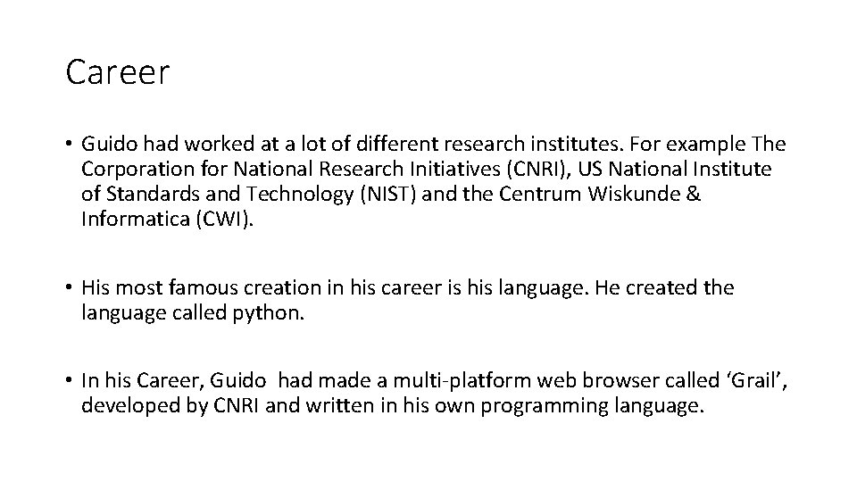 Career • Guido had worked at a lot of different research institutes. For example