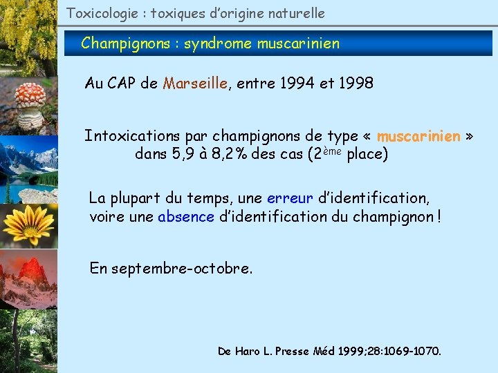 Toxicologie : toxiques d’origine naturelle Champignons : syndrome muscarinien Au CAP de Marseille, entre