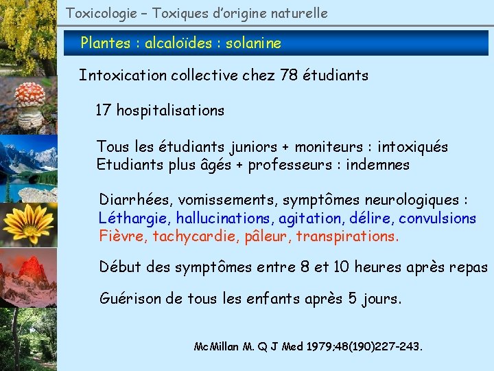 Toxicologie – Toxiques d’origine naturelle Plantes : alcaloïdes : solanine Intoxication collective chez 78