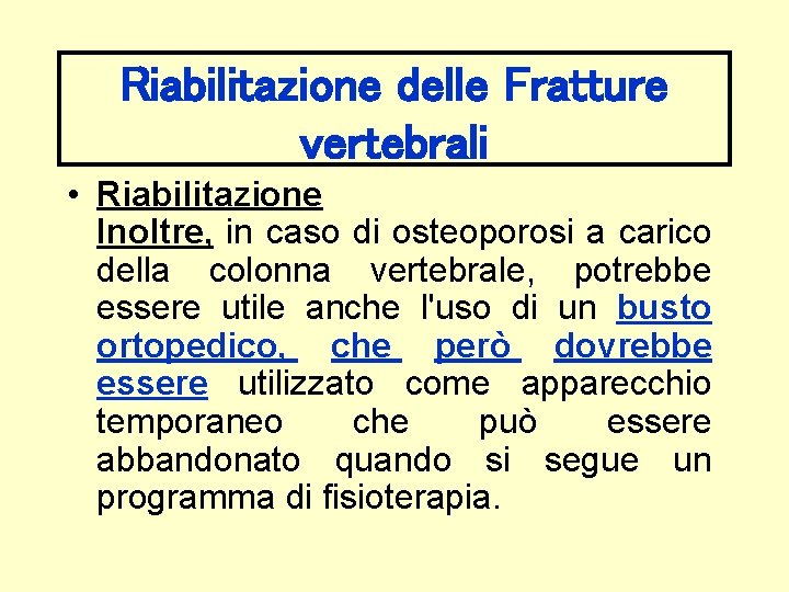 Riabilitazione delle Fratture vertebrali • Riabilitazione Inoltre, in caso di osteoporosi a carico della