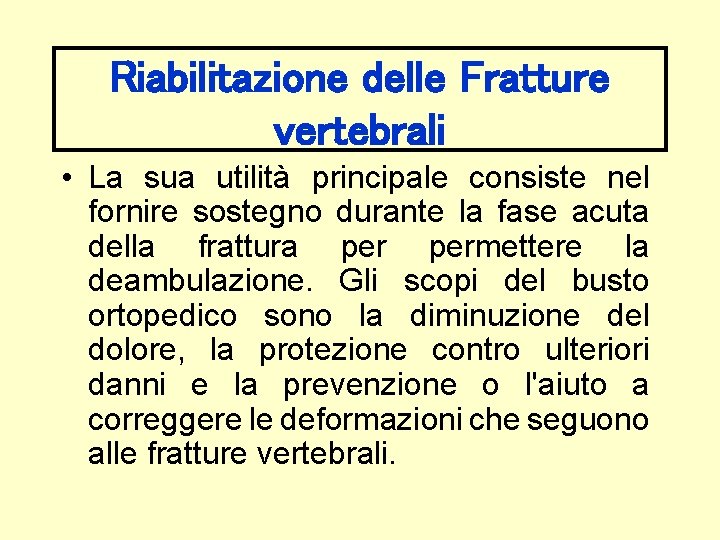 Riabilitazione delle Fratture vertebrali • La sua utilità principale consiste nel fornire sostegno durante