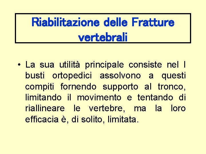 Riabilitazione delle Fratture vertebrali • La sua utilità principale consiste nel I busti ortopedici