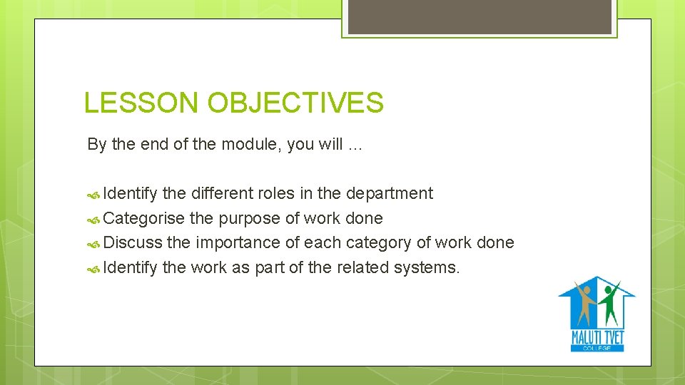 LESSON OBJECTIVES By the end of the module, you will … Identify the different