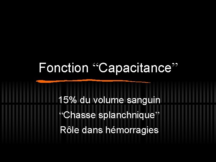 Fonction “Capacitance” 15% du volume sanguin “Chasse splanchnique” Rôle dans hémorragies 