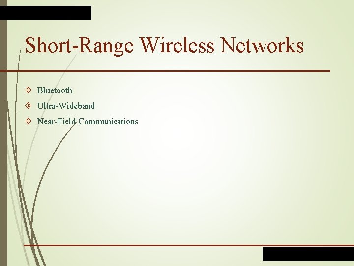 Short-Range Wireless Networks Bluetooth Ultra-Wideband Near-Field Communications 