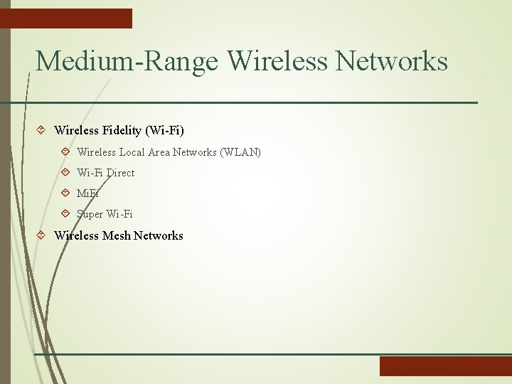 Medium-Range Wireless Networks Wireless Fidelity (Wi-Fi) Wireless Local Area Networks (WLAN) Wi-Fi Direct Mi.