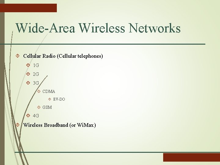 Wide-Area Wireless Networks Cellular Radio (Cellular telephones) 1 G 2 G 3 G CDMA