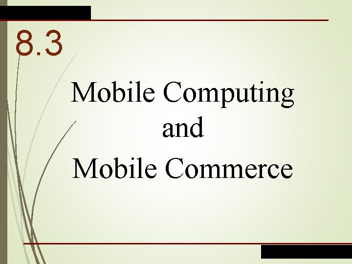 8. 3 Mobile Computing and Mobile Commerce 