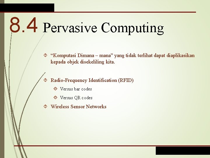 8. 4 Pervasive Computing “Komputasi Dimana – mana” yang tidak terlihat dapat diaplikasikan kepada