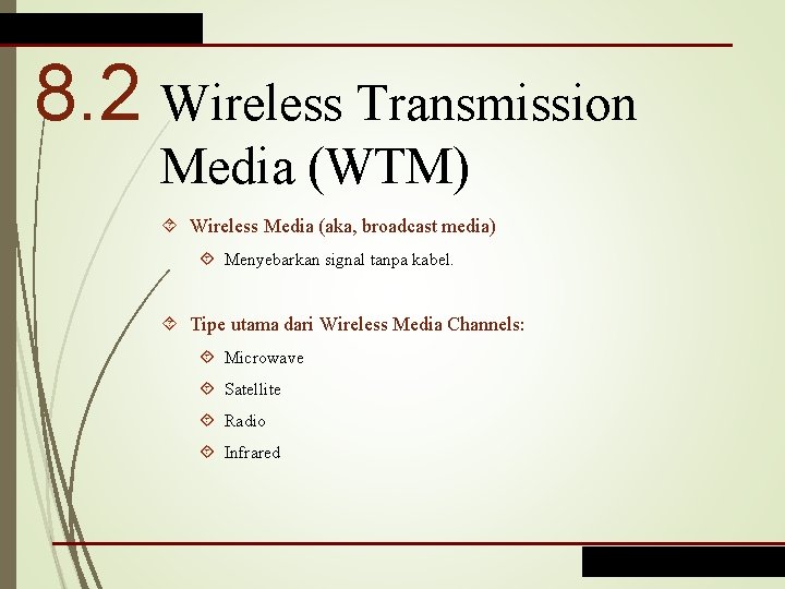 8. 2 Wireless Transmission Media (WTM) Wireless Media (aka, broadcast media) Menyebarkan signal tanpa