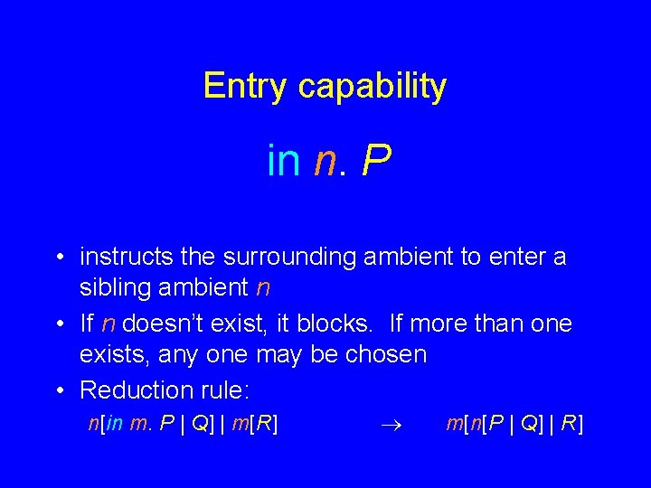 Entry capability in n. P • instructs the surrounding ambient to enter a sibling