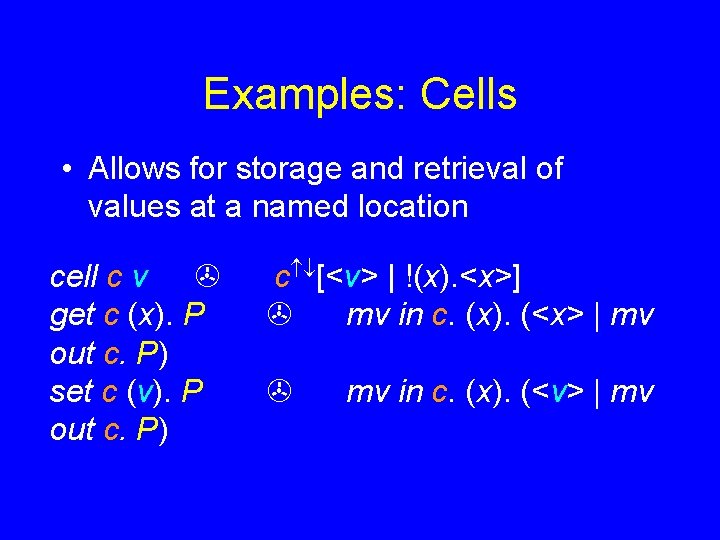 Examples: Cells • Allows for storage and retrieval of values at a named location