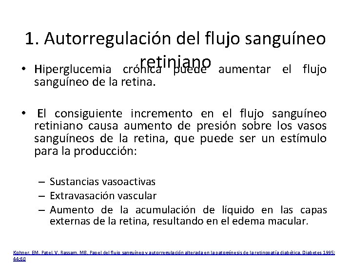 1. Autorregulación del flujo sanguíneo retiniano • Hiperglucemia crónica puede aumentar el flujo sanguíneo