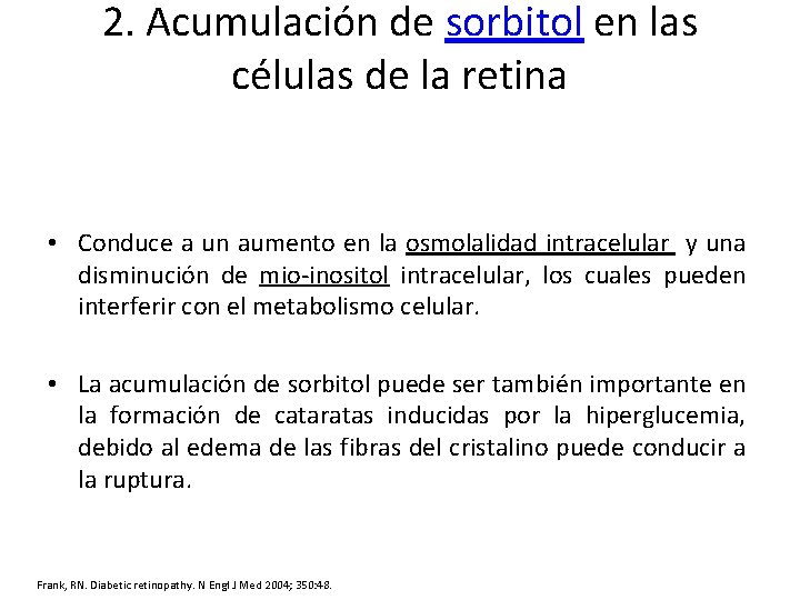 2. Acumulación de sorbitol en las células de la retina • Conduce a un