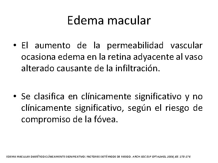 Edema macular • El aumento de la permeabilidad vascular ocasiona edema en la retina