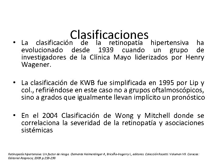 Clasificaciones clasificación de la retinopatía hipertensiva • La ha evolucionado desde 1939 cuando un