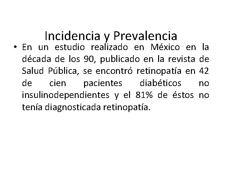 Incidencia y Prevalencia • En un estudio realizado en México en la década de