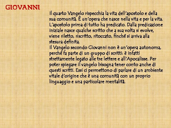 GIOVANNI Il quarto Vangelo rispecchia la vita dell'apostolo e della sua comunità. È un'opera