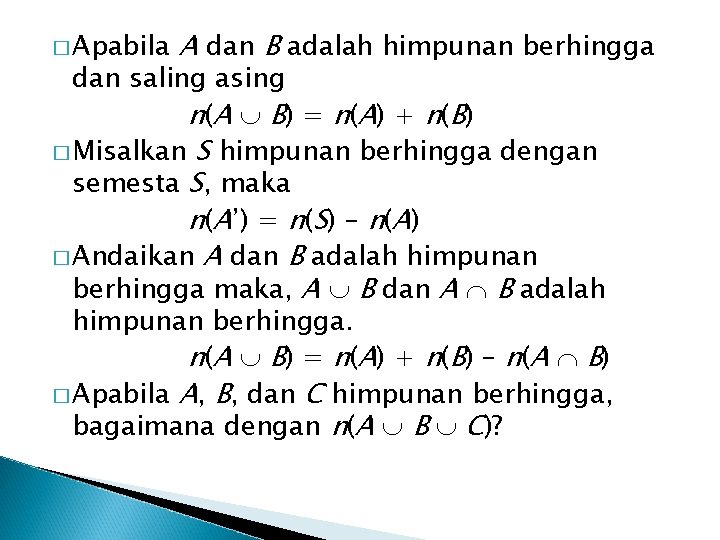 � Apabila A dan B adalah himpunan berhingga dan saling asing n (A B) � Apabila A dan B adalah himpunan berhingga dan saling asing n (A B)