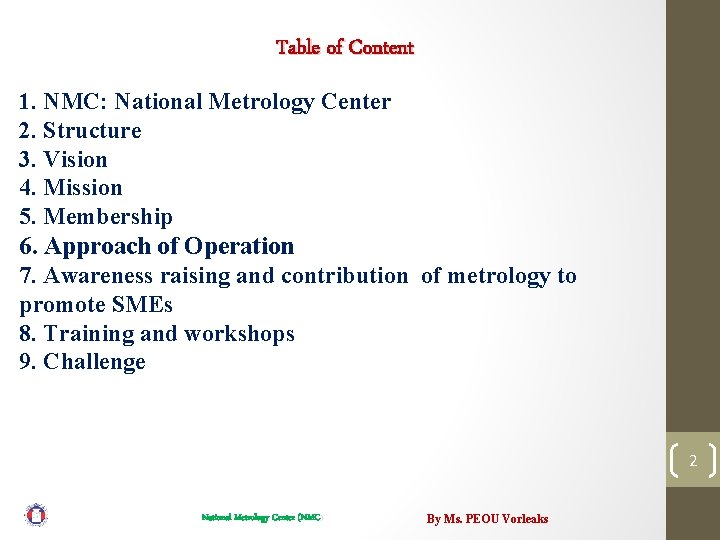 Table of Content 1. NMC: National Metrology Center 2. Structure 3. Vision 4. Mission