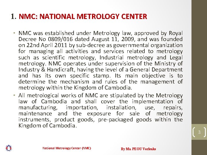 1. NMC: NATIONAL METROLOGY CENTER • NMC was established under Metrology law, approved by