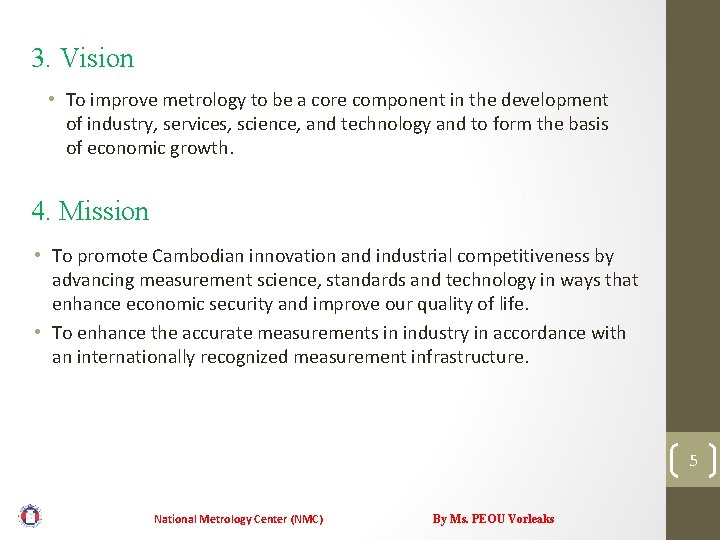 3. Vision • To improve metrology to be a core component in the development