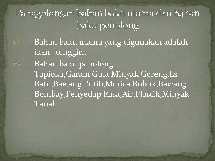 Panggolongan bahan baku utama dan bahan baku penolong Bahan baku utama yang digunakan adalah